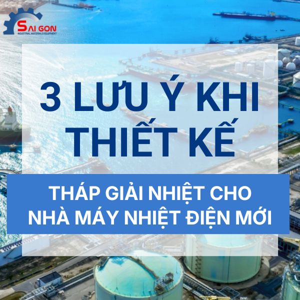 3 lưu ý khi thiết kế hệ thống tháp giải nhiệt cho nhà máy nhiệt điện
